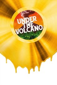 Under the Volcano Under the Volcano