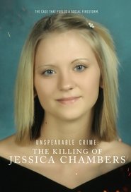 Unspeakable Crime: The Killing of Jessica Chambers Unspeakable Crime: The Killing of Jessica Chambers