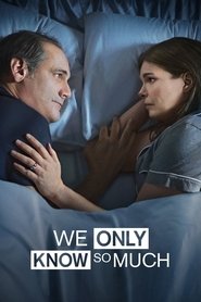 We Only Know So Much We Only Know So Much