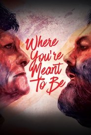 Where You’re Meant to Be Where You’re Meant to Be
