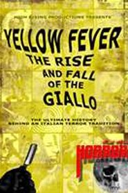Yellow Fever: The Rise and Fall of the Giallo Yellow Fever: The Rise and Fall of the Giallo