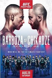 Barboza vs. Chikadze Prelims. Ultimate Fighting Championship Fight Night Barboza vs. Chikadze Prelims. Ultimate Fighting Championship Fight Night